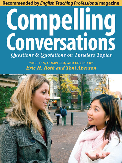 Title details for Compelling Conversations: Questions & Quotations on Timeless Topics by Eric H. Roth - Available